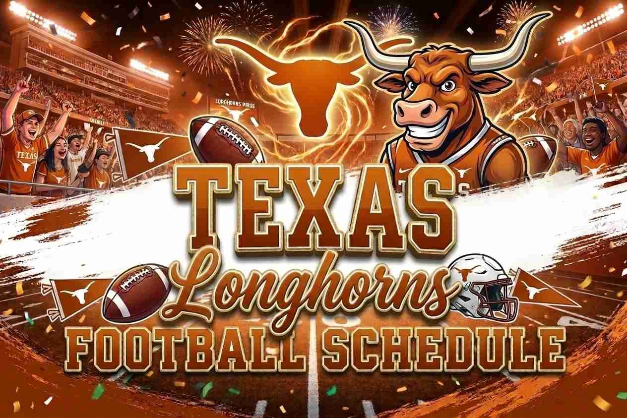 2026 Texas Football Schedule: Game Dates, Kickoff Times & TV Info