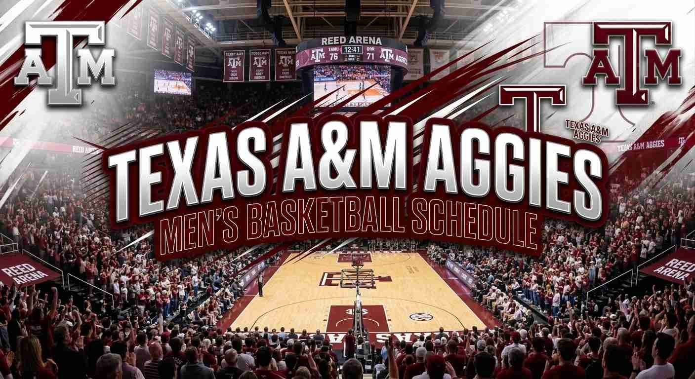 Texas A&M Aggies Men’s Basketball Schedule