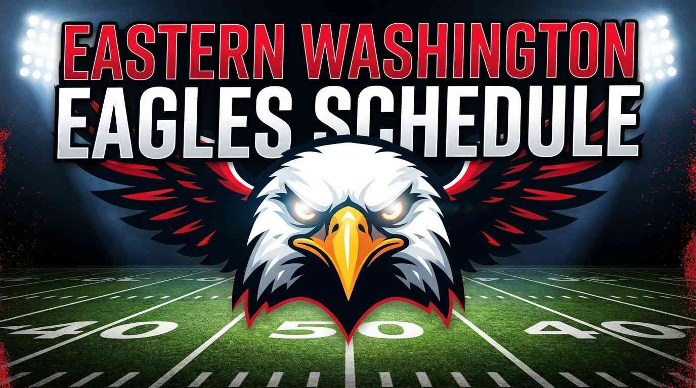 Eastern Washington Eagles Basketball Schedule 2026-27: Complete Games, Scores, Times, Opponents, Venues & TV