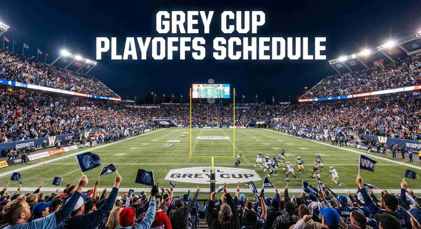 113th Grey Cup Playoffs Schedule: Semi-Finals, Finals & Championship Times